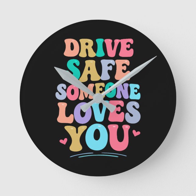 Drive safe someone loves you runde wanduhr (Vorderseite)