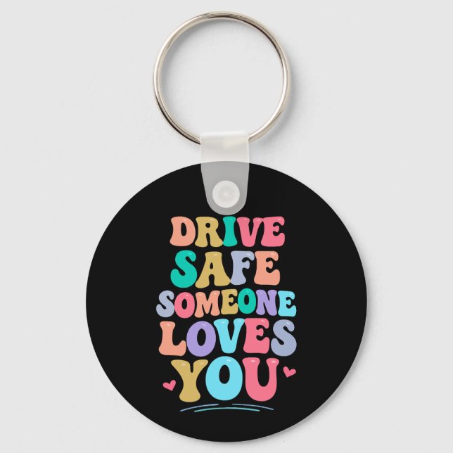 Drive safe someone loves you schlüsselanhänger (Vorderseite)