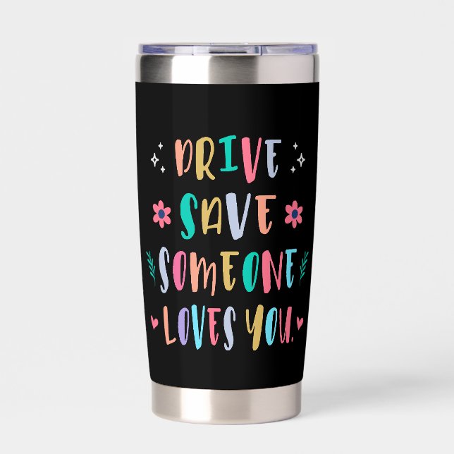 Drive safe someone loves you thermobecher (Vorderseite)