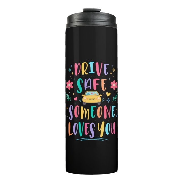 Drive safe someone loves you thermosbecher (Vorderseite)