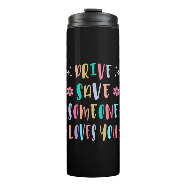 Drive safe someone loves you thermosbecher (Vorderseite)