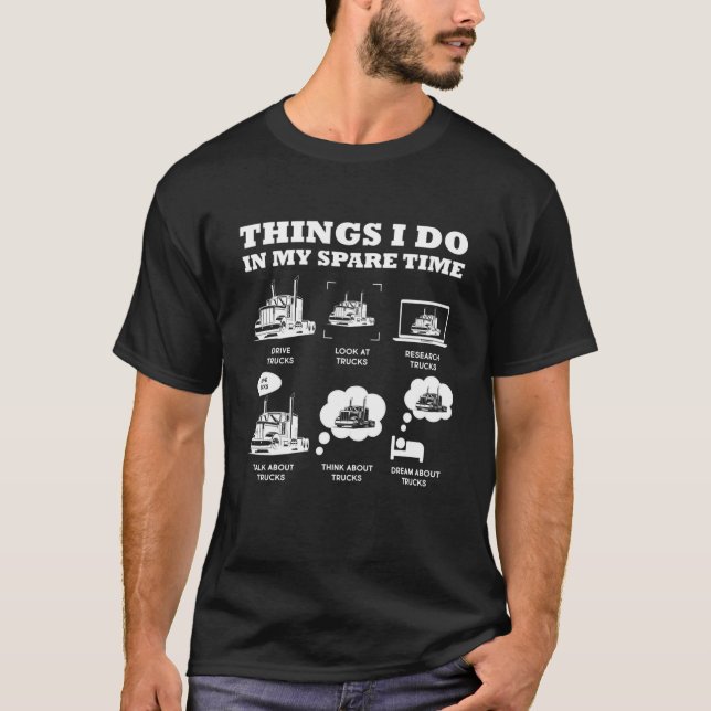 Drive Trucks Things I Do In My Spare Time Trucker T-Shirt (Vorderseite)