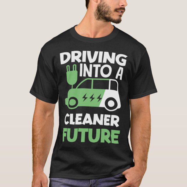 Driving into a cleaner future Electric Vehicle EV T-Shirt (Vorderseite)