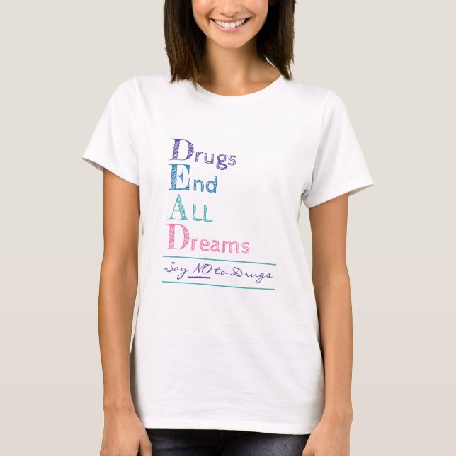 Drogen beenden alle Träume Anti Drogen Dead Acrony T-Shirt (Vorderseite)