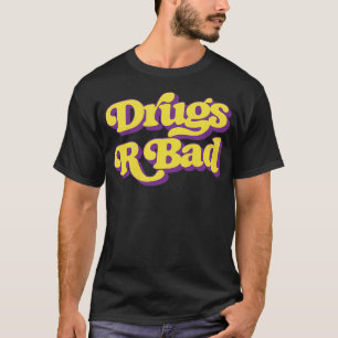 Drogen R Schlecht T-Shirt