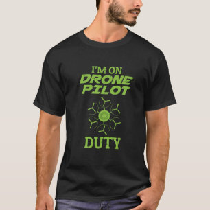 DROHNE - ich bin auf Drohnepilotaufgabe T-Shirt