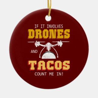 Drohnen und Tacos zählen mich Keramik Ornament