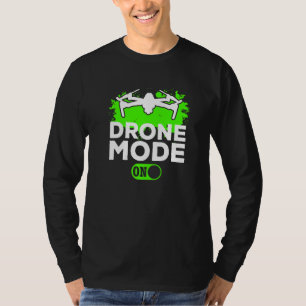 Drohnenmodus Ein - Quadrocopter-Drohnenpilot Drohn T-Shirt