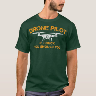 Drohnenpilotin, wenn ich duck sollte Sie zu lustig T-Shirt