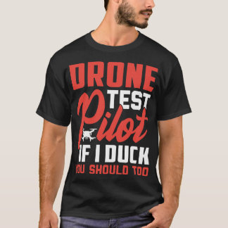 Drohnentest-Pilot, wenn Sie zu 2 Duck haben T-Shirt