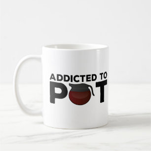 Drôle cadeau Mug Café - Addictible à Pot - Café L