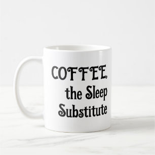 Drôle Café Mug Le Substitut Du Sommeil