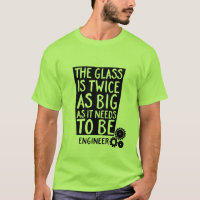 Drôle Geek Ingénieur Citation T-shirt Le verre