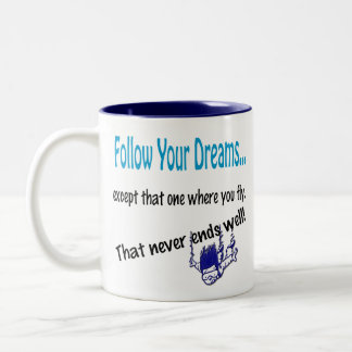 Drôle Humour Coffee Mug Cup Suivez vos rêves