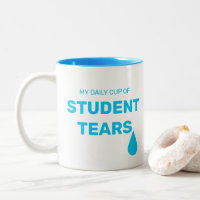 Drôle ma tasse quotidienne de larmes d'étudiants