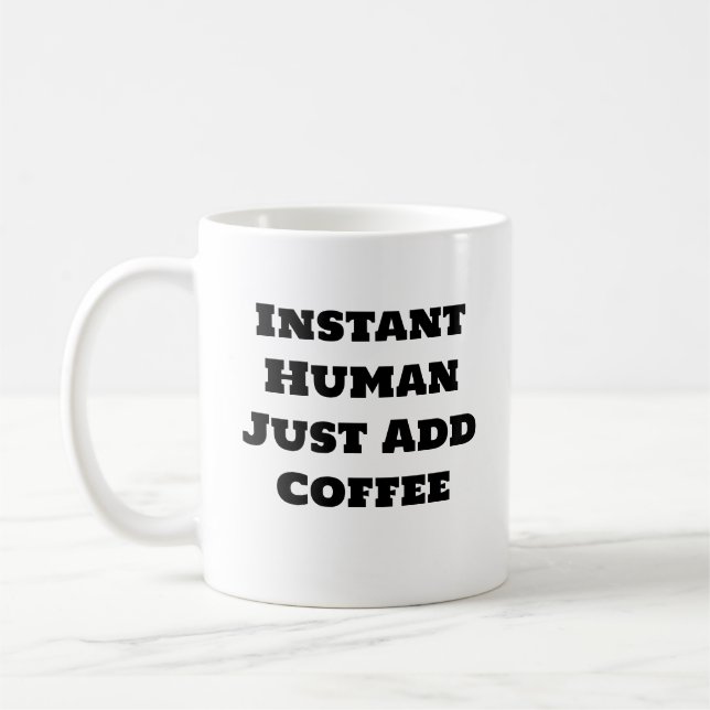Drôle Mug de café - Instantané Humain Juste Ajoute (Gauche)