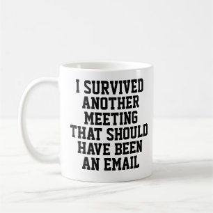Drôle Mug J'ai survécu à une autre réunion