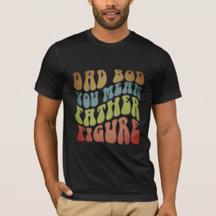 Drôle Papa Cadeaux Papa Bod Père Figure T-shirt