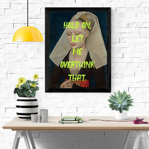 Drôle Pop Art Renaissance Overthink Poster Femme