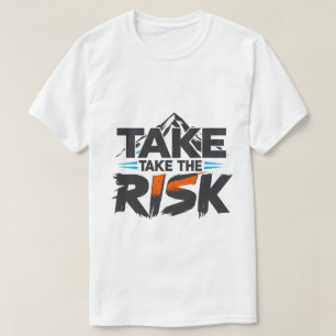 Drôle - Prenez le Risque - T-Shirt Motivationnel
