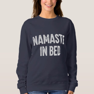 Drôle sweatshirt "namaste in bed"