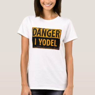 Drôle, T-shirt "DANGER, I Yodel"