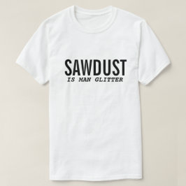 Drôle T-Shirt SAWDUST IS MAN PARTIES SCINTILLANT C