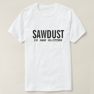 Drôle T-Shirt SAWDUST IS MAN PARTIES SCINTILLANT C