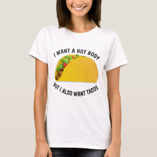 Drôle T-shirts Taco, je veux un corps chaud et des