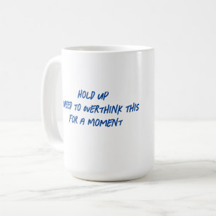 Drôle tasse à boire comme vous pensez comme vous