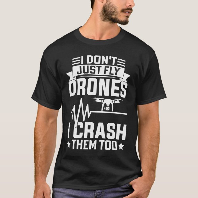Drone Pilot Enthusiasts Wings Don't just Fly I Cra T-Shirt (Vorderseite)
