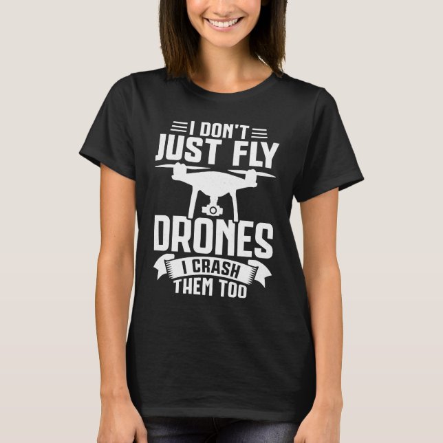 Drone Pilot Enthusiasts Wings Don't just Fly I Cra T-Shirt (Vorderseite)