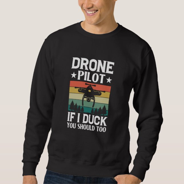 Drone Pilot Enthusiasts Wings If I Duck you Should Sweatshirt (Vorderseite)