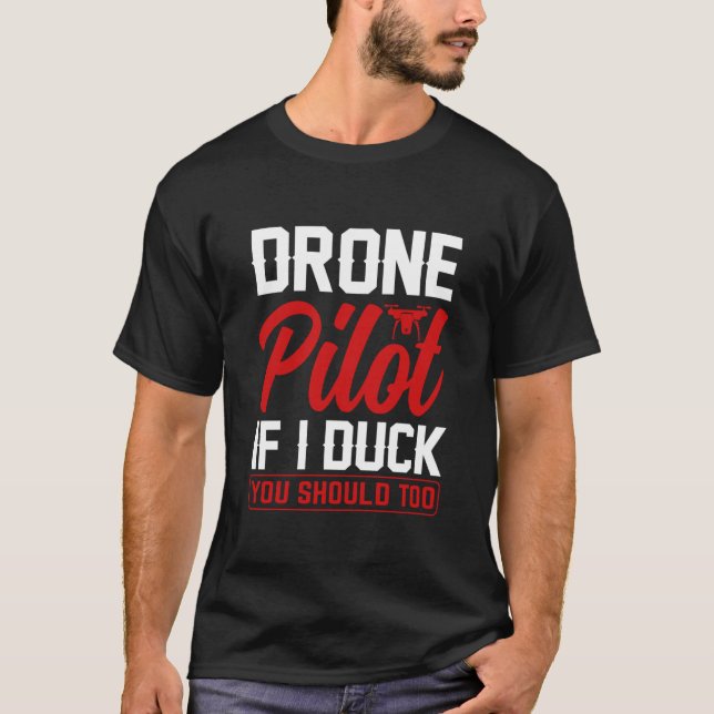 Drone Pilot Enthusiasts Wings If I Duck you Should T-Shirt (Vorderseite)