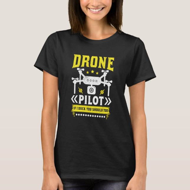 Drone Pilot Enthusiasts Wings If I Duck you Should T-Shirt (Vorderseite)