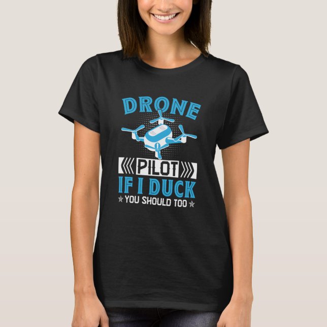 Drone Pilot Enthusiasts Wings If I Duck you Should T-Shirt (Vorderseite)