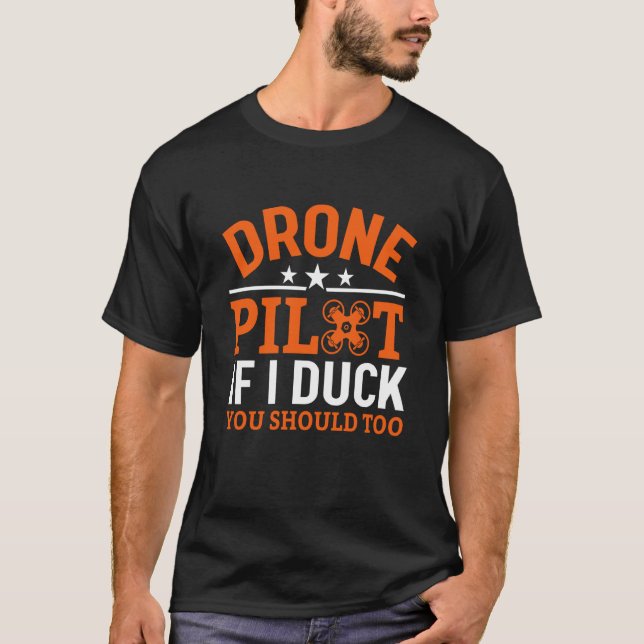 Drone Pilot Enthusiasts Wings If I Duck you Should T-Shirt (Vorderseite)