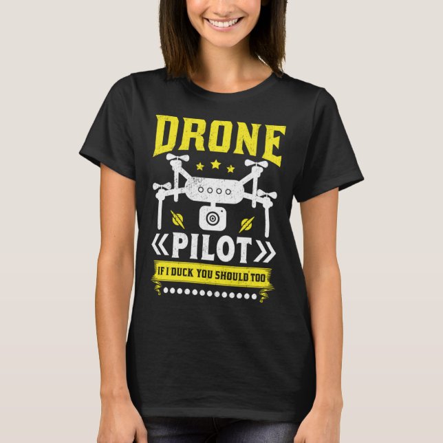 Drone Pilot Enthusiasts Wings If I Duck you Should T-Shirt (Vorderseite)