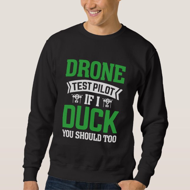 Drone Test Pilot Enthusiasts Wings If I Duck you S Sweatshirt (Vorderseite)