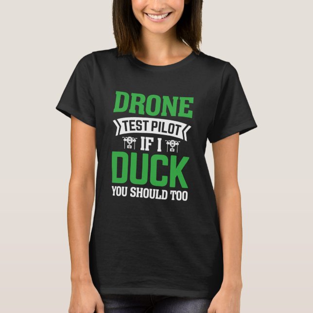 Drone Test Pilot Enthusiasts Wings If I Duck you S T-Shirt (Vorderseite)