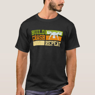 Drones Pilot Sprichwort Build Crash Wiederholung R T-Shirt