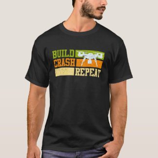 Drones Pilot Sprichwort Build Crash Wiederholung R T-Shirt