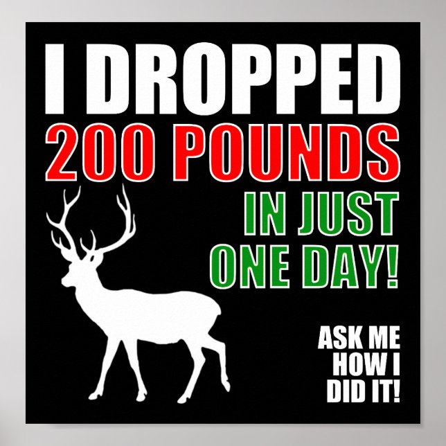 Drop 200lbs Funny Hunting Poster blk (Vorne)