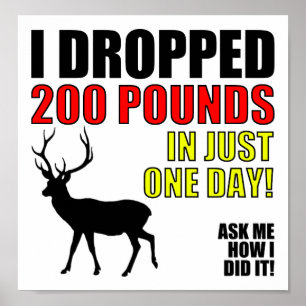 Drop 200lbs Funny Junting Poster