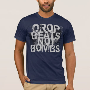 Drop Beats statt Bomben T-Shirt