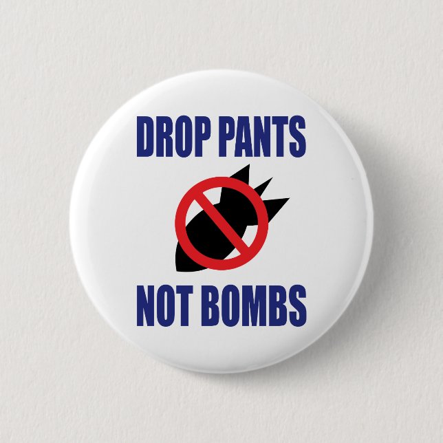 Drop Pants Not Bombs - Funny Anti War Slogan Button (Vorderseite)