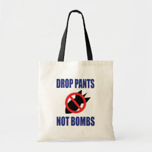 Drop Pants Not Bombs - Funny Anti War Slogan Tragetasche