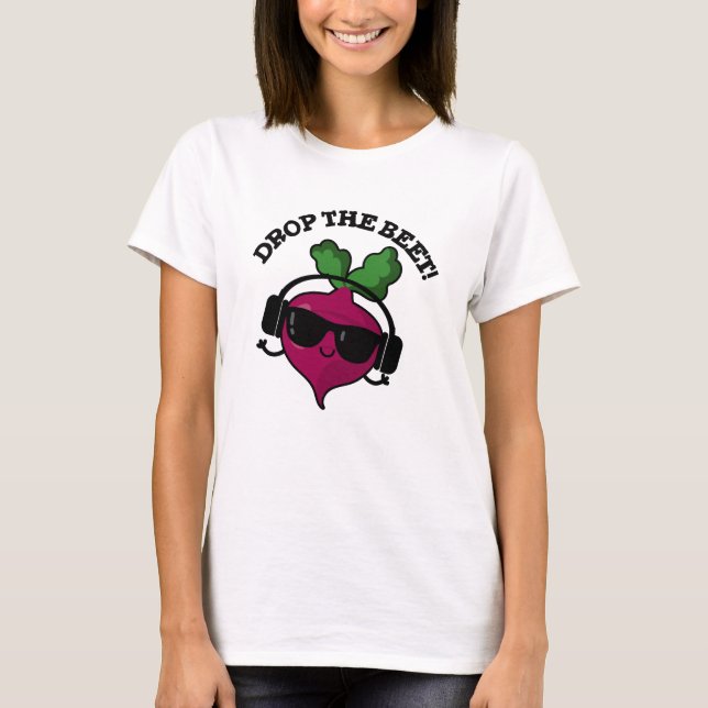 Drop the Beet Funny Music Veggie Pun T-Shirt (Vorderseite)