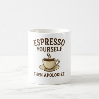 Drück dich aus – und entschuldige dich danach  kaffeetasse
