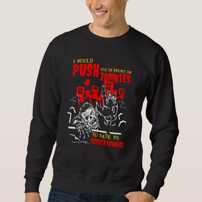 Drück dich bei Zombies, um Cocker Spaniel Funny D  Sweatshirt (Vorderseite)